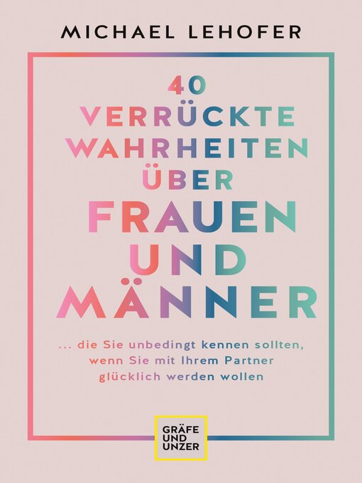 Title details for 40 verrückte Wahrheiten über Frauen und Männer by Prof. Dr. Michael Lehofer - Available